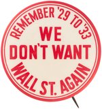 "WE DON'T WANT WALL ST. AGAIN" ROOSEVELT ERA ANTI-DEPRESSION BUTTON.