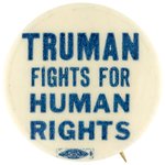 "TRUMAN FIGHTS FOR HUMAN RIGHTS" 1948 CIVIL RIGHTS SLOGAN BUTTON.