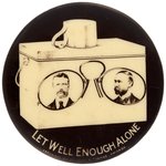 ROOSEVELT & FAIRBANKS "LET WELL ENOUGH ALONE" DINNER PAIL JUGATE BUTTON.