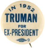 "IN 1952 TRUMAN FOR EX-PRESIDENT" BUTTON.