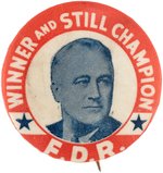 ROOSEVELT "WINNER AND STILL CHAMPION F.D.R." PORTRAIT BUTTON.