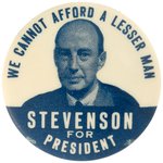 STEVENSON "WE CANNOT AFFORD A LESSER MAN" PORTRAIT BUTTON HAKE #2047.