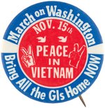 ANTI-VIETNAM WAR "MARCH ON WASHINGTON NOV. 15TH" PEACE SIGN BUTTON.