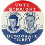 KENNEDY & JOHNSON "VOTE STRAIGHT DEMOCRATIC TICKET" LITHO JUGATE BUTTON.