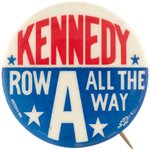 "KENNEDY ROW A ALL THE WAY" 1960 CAMPAIGN BUTTON UNLISTED IN HAKE.