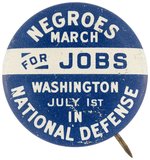 "NEGROES MARCH FOR JOBS IN NATIONAL DEFENSE" RARE CIVIL RIGHTS & WWII BUTTON.