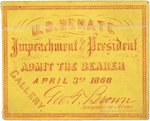 ANDREW JOHNSON IMPEACHMENT TRIAL "APRIL 3RD 1868" TICKET STUB.