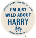 "I'M JUST WILD ABOUT HARRY" TRUMAN INAUGURATION BUTTON.