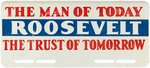 ROOSEVELT "THE MAN OF TODAY THE TRUST OF TOMORROW" LICENSE PLATE ATTACHMENT.
