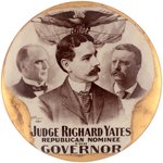 McKINLEY, ROOSEVELT & "JUDGE RICHARD YATES" EXTREMELY RARE ILLINOIS COATTAIL BUTTON.