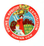 CALIFORNIA FRUIT GROWERS EARLY PRUNES & APRICOTS EXPOSITION BUTTON.