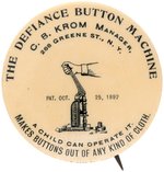DEFIANCE BUTTON MACHINE PATENTED 1892 TO MAKE CLOTHING BUTTONS C. 1900 ADVERTISING BUTTON.