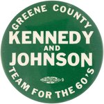 "GREENE COUNTY KENNEDY AND JOHNSON TEAM FOR THE 60'S" BUTTON.