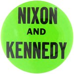 "NIXON AND KENNEDY" DAY-GLO GREEN 1960 CAMPAIGN BUTTON.