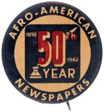 AFRO-AMERICAN NEWSPAPERS 1892-1942 50TH ANNIVERSARY FIRST SEEN BUTTON FOR BALTIMORE PAPER.