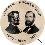 EXCEPTIONAL "LINCOLN- HUGHES CLUB" 1916 REPUBLICAN CAMPAIGN BUTTON.