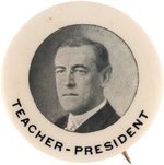 WILSON RARE "TEACHER PRESIDENT" PORTRAIT BUTTON.