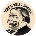 "TAFT, WELL I SHOULD" CARTOON PORTRAIT BUTTON HAKE #164.