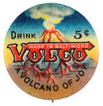 "A VOLCANO OF JOY" SUPERB COLOR 1915 BALTIMORE SOFT DRINK BUTTON.