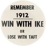 "REMEMBER 1912 WIN WITH IKE OR LOSE WITH TAFT" RARE BLACK & WHITE VARIETY BUTTON.