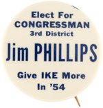 "JIM PHILLIPS GIVE IKE MORE IN '54" RARE CALIFORNIA COATTAIL BUTTON.