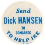 "SEND DICK HANSEN TO CONGRESS TO HELP IKE" SCARCE MINNESOTA COATTAIL BUTTON.
