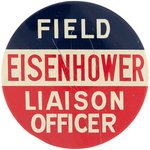 RARE "EISENHOWER FIELD LIAISON OFFICER" LARGE LITHO BUTTON.