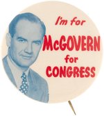 "I'M FOR McGOVERN FOR CONGRESS" RARE 1958 CAMPAIGN BUTTON.