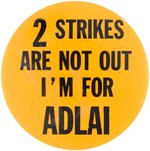 "2 STRIKES ARE NOT OUT I'M FOR ADLAI" STEVENSON 1960 HOPEFUL BUTTON.