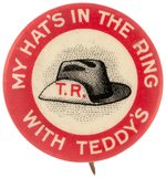 "MY HAT IS IN THE RING WITH TEDDY'S" ROOSEVELT 1912 BUTTON.