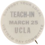 "SUPPORT YOUR LOCAL TEACH-IN MARCH 25 UCLA VIETNAM DAY COMMITTEE" BUTTON.