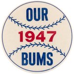 1947 BROOKLYN DODGERS "OUR 1947 BUMS" BUTTON.