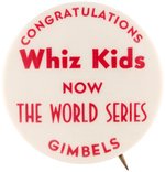1950 PHILADELPHIA PHILLIES "CONGRATULATIONS WHIZ KIDS NOW THE WORLD SERIES GIMBELS" BUTTON.