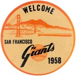 1958 SAN FRANCISCO GIANTS "WELCOME" LARGE BUTTON W/1958.