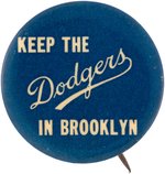 1957 BROOKLYN DODGERS "KEEP THE DODGERS IN BROOKLYN" BUTTON.