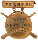 C. 1914-15 FEDERAL LEAGUE "PLAY BALL" EMBOSSED BRASS SHELL BADGE.