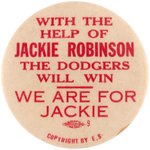 1947 "WITH THE HELP OF JACKIE ROBINSON THE DODGERS WILL WIN/WE ARE FOR JACKIE" BUTTON.