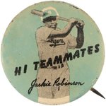 C. 1947 JACKIE ROBINSON "HI TEAMMATES" BUTTON.