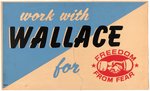 "WORK WITH WALLACE FOR FREEDOM FROM FEAR" 1948 PROGRESSIVE PARTY POSTER.