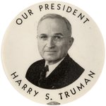 "OUR PRESIDENT HARRY S. TRUMAN" C. 1948 CAMPAIGN PORTRAIT BUTTON.