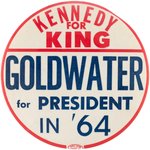 "KENNEDY FOR KING / GOLDWATER FOR PRESIDENT IN '64" BUTTON  MADE PRE-ASSASSINATION.