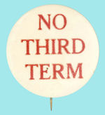 LARGE & RARE "NO THIRD TERM."