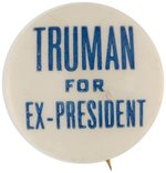 "TRUMAN FOR EX-PRESIDENT" BUTTON HAKE #2053.