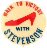 "WALK TO VICTORY WITH STEVENSON" HIGH HEEL SHOE BUTTON HAKE #84.