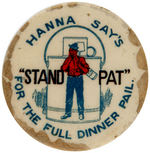 "HANNA SAY'S 'STAND PAT' FOR THE FULL DINNER PAIL" 1900 RARE BUTTON.