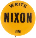 "WRITE NIXON IN" SLOGAN BUTTON.