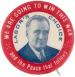 ROOSEVELT "LABORS CHOICE WE ARE GOING TO WIN THIS WAR" BUTTON HAKE #79.