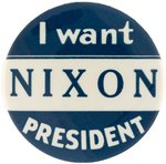 "I WANT NIXON PRESIDENT" 1960 SLOGAN BUTTON.