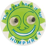 "THE EYES HAVE IT FOR HUMPHREY" WOBBLE EYE BUTTON.