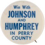 "WIN WITH JOHNSON AND HUMPHREY IN PERRY COUNTY" BUTTON.